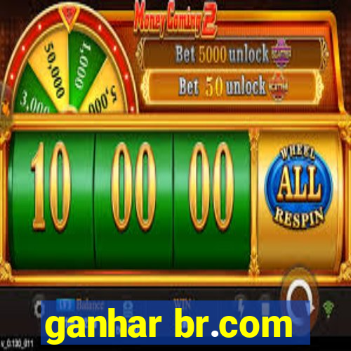 ganhar br.com